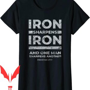 Iron Sharpens Iron T-Shirt Proverbs Christian Disciple Faith