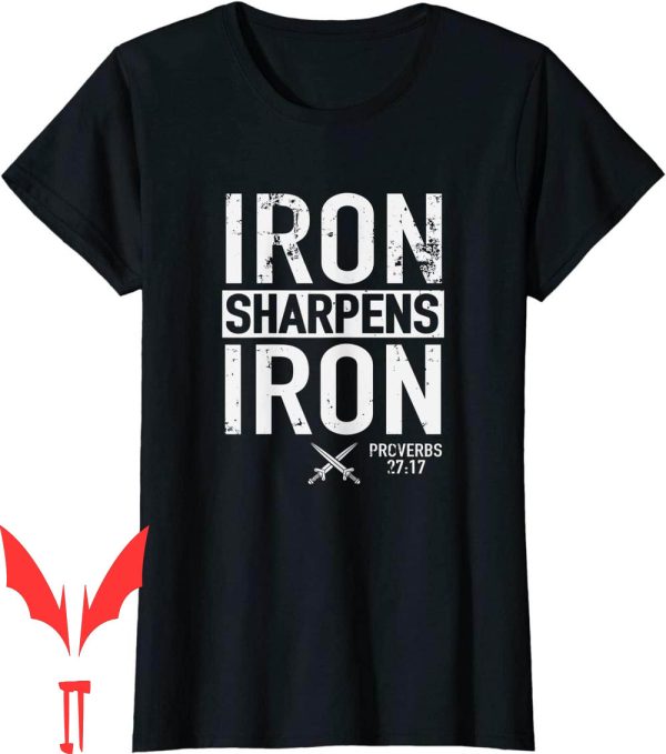 Iron Sharpens Iron T-Shirt Proverbs Christian Religion