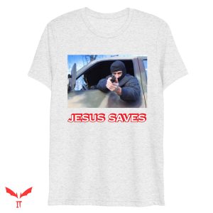 Jesus Saves T Shirt