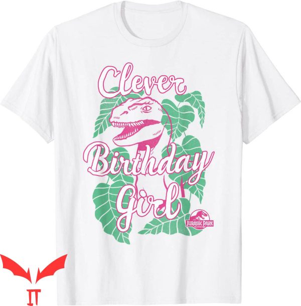 Jurassic Park Birthday T-Shirt Raptor Clever Birthday Girl