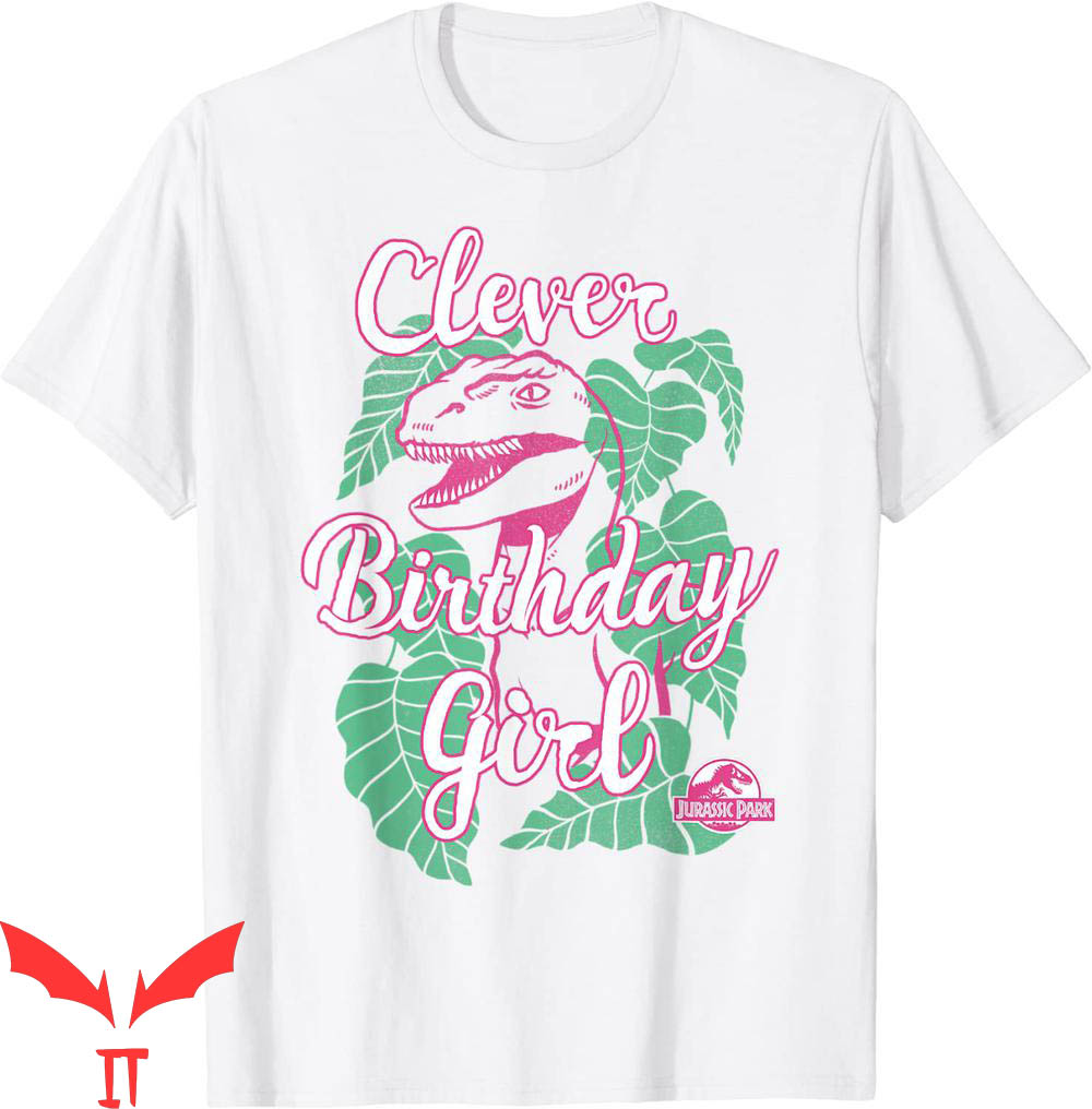 Jurassic Park Birthday T-Shirt Raptor Clever Birthday Girl Jurassic Park Birthday T-Shirt Raptor Clever Birthday Girl