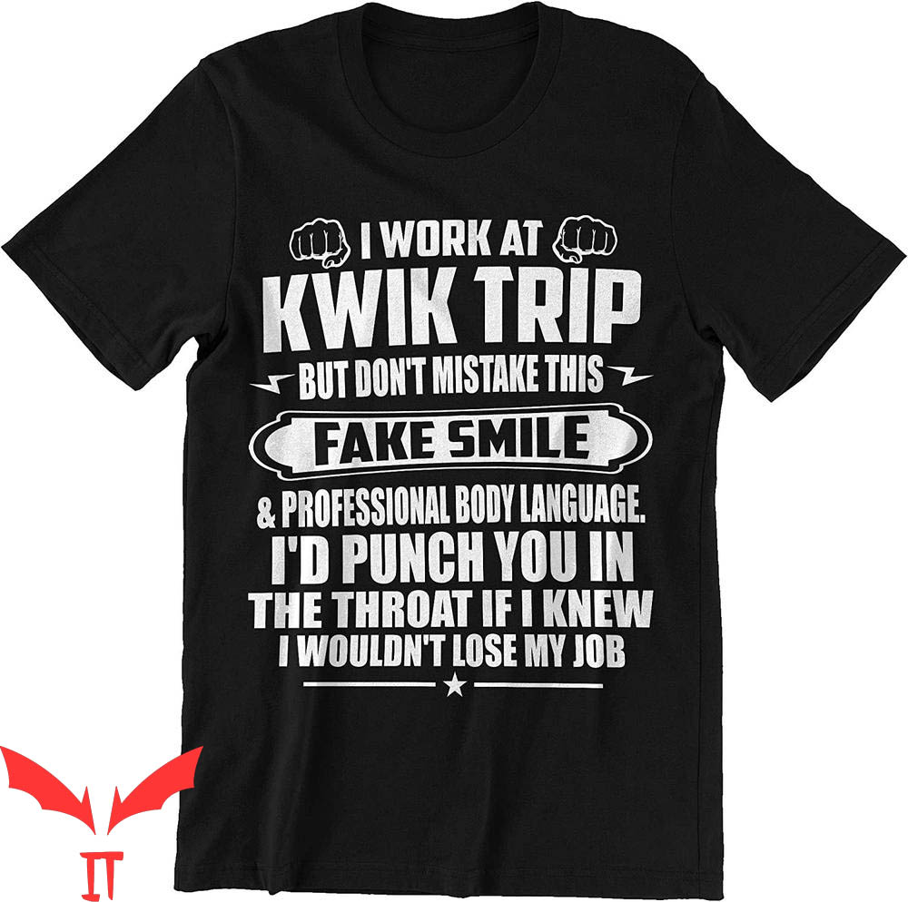 Kwik Trip T-Shirt Don't Mistake This Fake Smile Tee Kwik Trip T-Shirt Don't Mistake This Fake Smile Tee