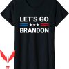 Let Go Brandon T-Shirt Conservative US Flag Gift