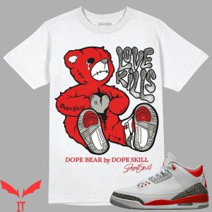Love Kills T-Shirt Fire Red 3s Dopeskill Matching Tee