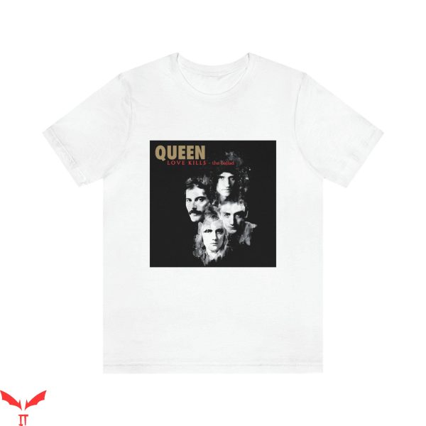Love Kills T-Shirt Queen Love Kills The Ballad Vintage Tee