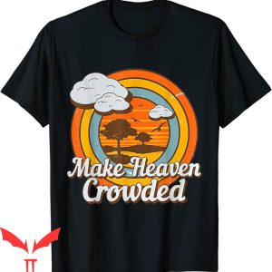Make Heaven Crowded T-Shirt