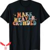 Make Heaven Crowded T-Shirt Christian Religion Believer