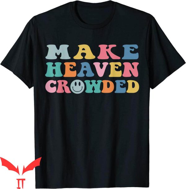 Make Heaven Crowded T-Shirt Trendy Bible Verse Christian