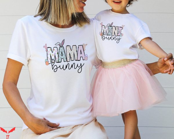 Mama And Mini T-Shirt Easter Day Bunny Mom Daughter Cute