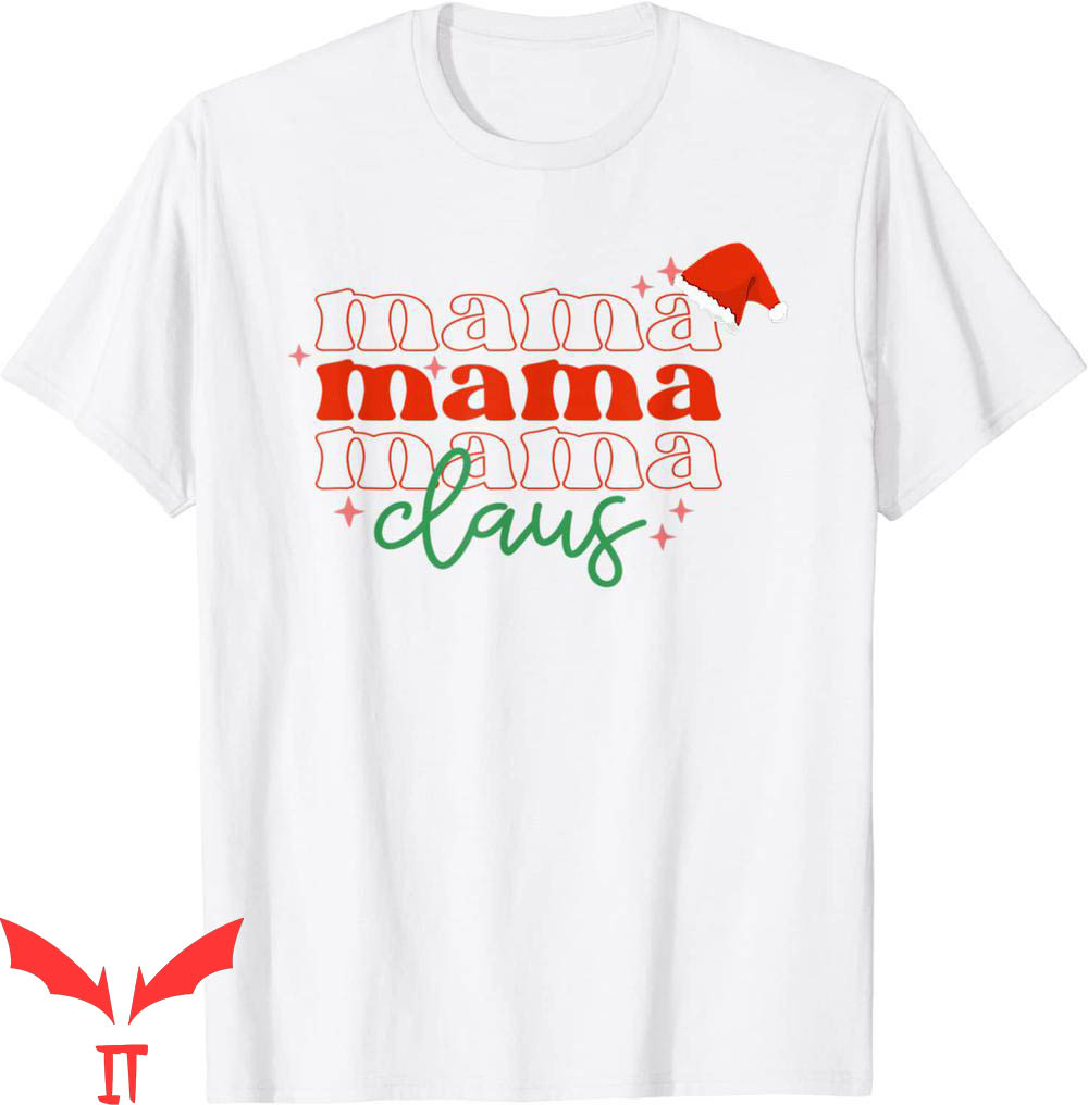 Mama Claus T-Shirt Funny Christmas Holiday Santa Tee Mama Claus T-Shirt Funny Christmas Holiday Santa Tee