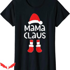 Mama Claus T-Shirt Matching Christmas Funny Quote Tee
