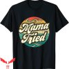 Mama Tried T-Shirt