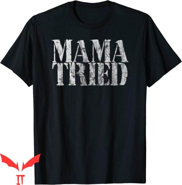 Mama Tried T-Shirt Country Music Lyrics Vintage Tee