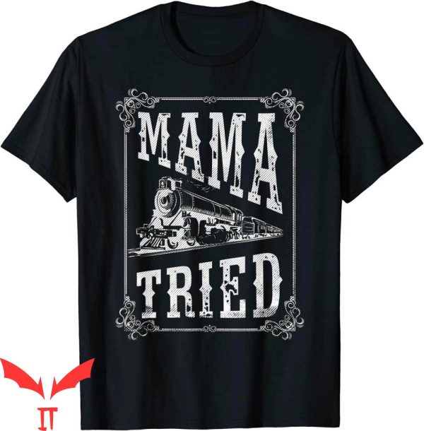 Mama Tried T-Shirt Country Music Outlaw Western Vintage
