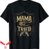 Mama Tried T-Shirt Renegade Outlaw Music Lovers Country