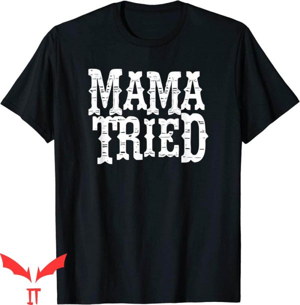 Mama Tried T-Shirt Vintage Country Outlaw Music Tee