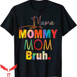 Mom T-Shirt Mother’s Day Quotes Mama Mommy Mom Bruh Funny