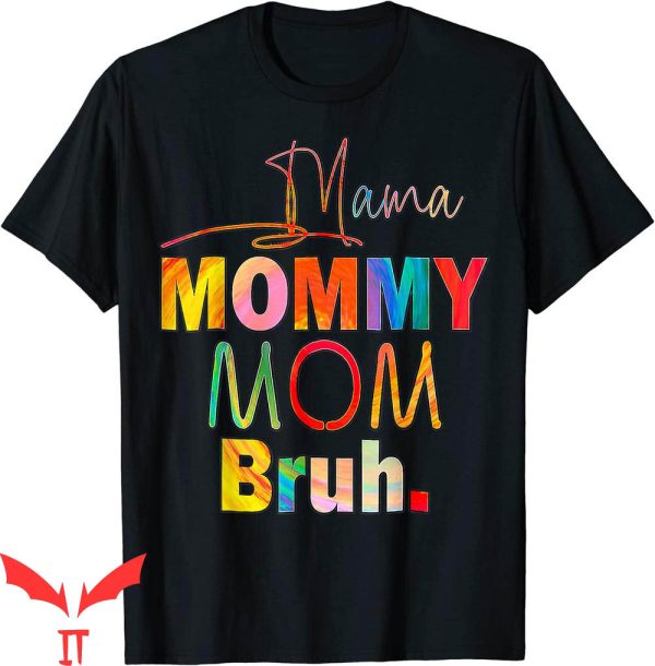 Mom T-Shirt Mother’s Day Quotes Mama Mommy Mom Bruh Funny
