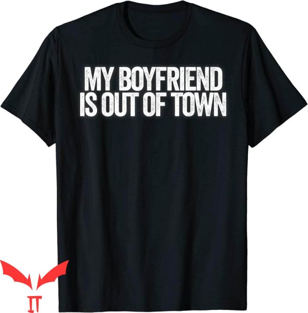 My Boyfriend Is Out Of Town T-Shirt GF BF Cool Meme Tee