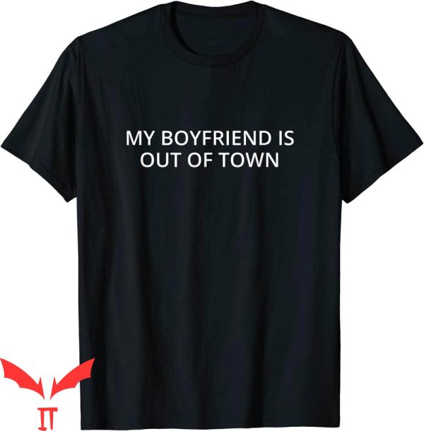 My Boyfriend Is Out Of Town T-Shirt GF BF Cool Quote Tee