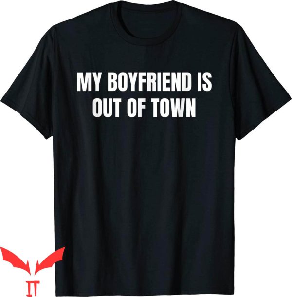 My Boyfriend Is Out Of Town T-Shirt Trendy Saying Tee