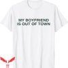 My Boyfriend Is Out Of Town T-Shirt Y2K Style 2000s Vibe Tee