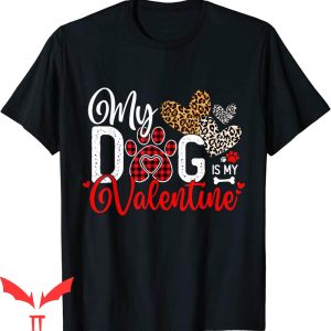 My Dog Is My Valentine T-Shirt Dog Valentines Day Costume