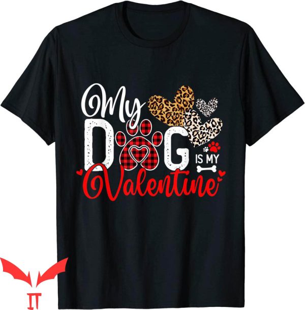My Dog Is My Valentine T-Shirt Dog Valentines Day Costume