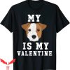 My Dog Is My Valentine T-Shirt Jack Russell Terrier Tee