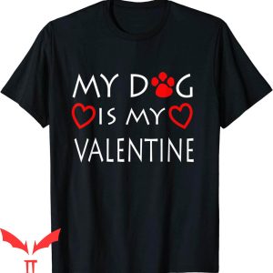 My Dog Is My Valentine T-Shirt Paw Heart Pet Owner Tee