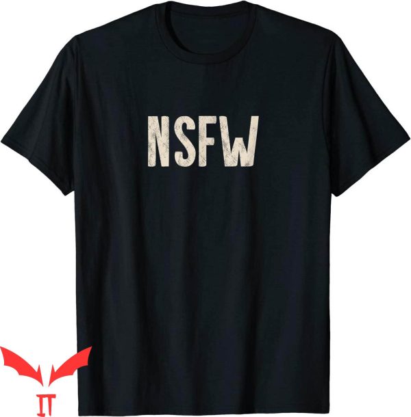 NSFW T-Shirt Not Safe For Work Funny Meme Trendy Tee