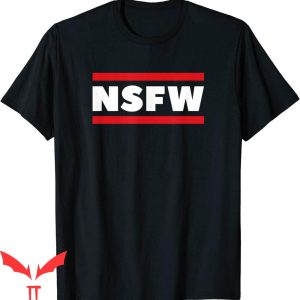NSFW T-Shirt Not Safe For Work Risque Funny Meme Tee