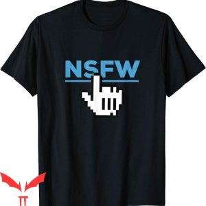 NSFW T-Shirt Not Safe Or Suitable For Work Funny Link Tee
