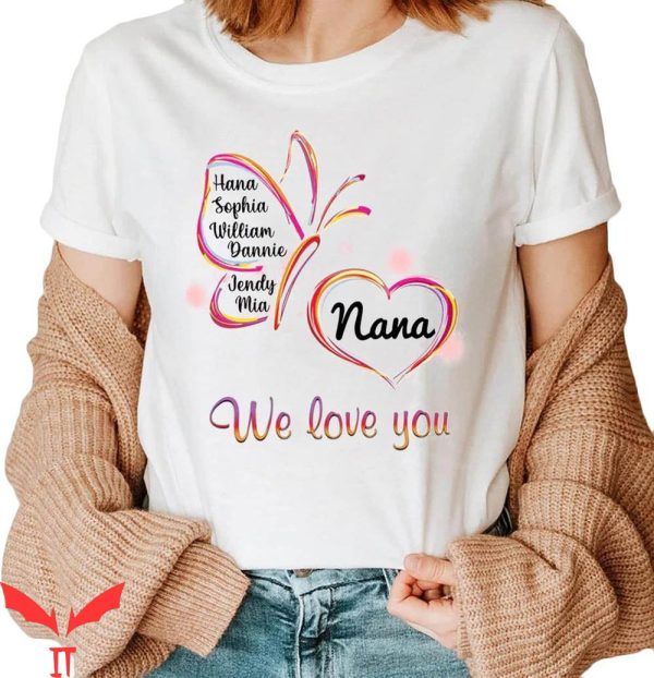 Nana With Grandkids Names T-Shirt We Love You Nana Butterfly