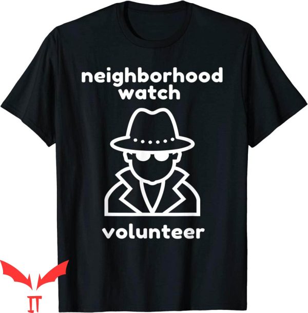 Neighborhood Watch T-Shirt Funny Or Serious Volunteer Tee