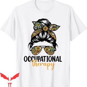 Occupational Therapy T-Shirt Messy Bun OT Therapist Tee