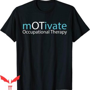 Occupational Therapy T-Shirt Motivate Therapist Classic Tee