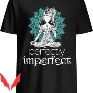 Perfectly Imperfect T-Shirt Dealstorezz Mandalas