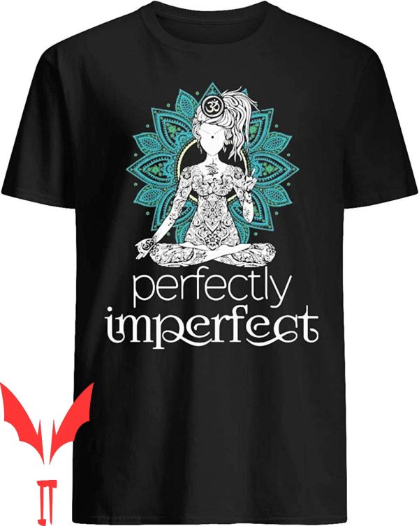 Perfectly Imperfect T-Shirt Dealstorezz Mandalas