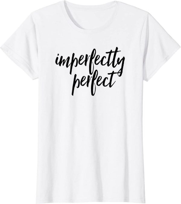 Perfectly Imperfect T-Shirt Graphic Print Gift