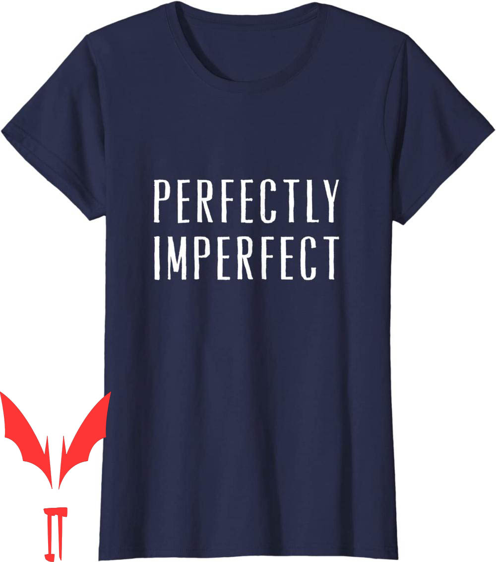 Perfectly Imperfect T-Shirt Not Perfect Mindfulness