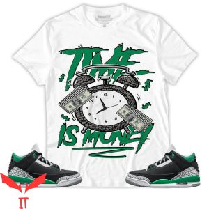 Pine Green T-Shirt Time Is Money Drip Pine Green 3s Matching