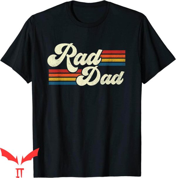 Rad Dad T-Shirt Retro Fathers Day Frontiers Of Fatherhood