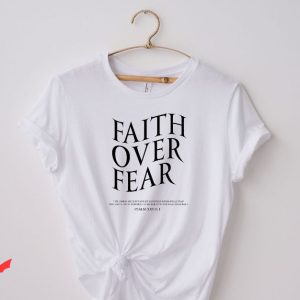 Faith Over Fear T Shirt Aesthetic Jesus Christians T Shirt