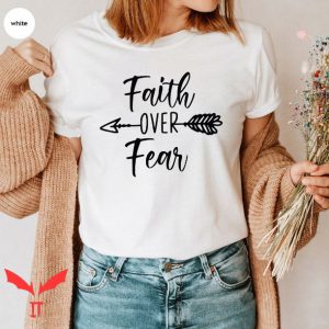 Faith Over Fear T Shirt Jesus Christians Aesthetic T Shirt