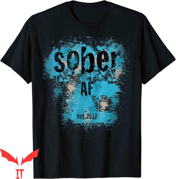 Sober AF T-Shirt Est. 2017 For Sobriety And Support Tee