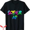 Sober AF T-Shirt Funny Sobriety 12 Step Program Trendy