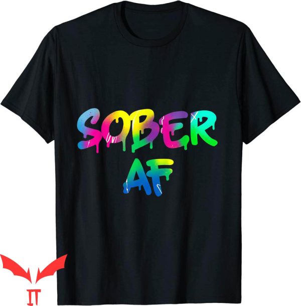Sober AF T-Shirt Funny Sobriety 12 Step Program Trendy