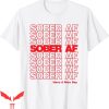 Sober AF T-Shirt Sobriety And Support Trendy Quote Tee