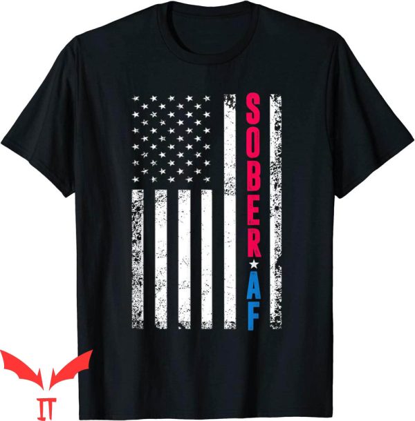 Sober AF T-Shirt US Flag Support Sobriety Cause Recovery